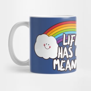 Life Has No Meaning - Funny Nihilist Rainbow Statement Design Mug